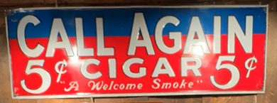 Call Again Cigar a Welcome Smoke 5 Cents SST Embossed Sign