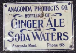 Anaconda Products Ginger Ale Soda Waters Montana SST Sign