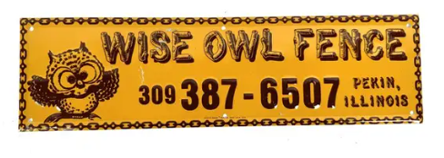 Wise Owl Fence Pekin Illinois Embossed Single Sided Aluminum Sign