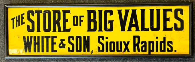 The Store of Big Values White & Son, Sioux Rapids SST Sign Framed