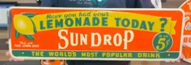 Sun Drop Lemonade Today World’s Most Popular Drink 5 cents SST Embossed Sign