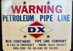 Warning Petroleum Pipe Line DX Mid Continent Co Single Sided Painted Aluminum Sign
